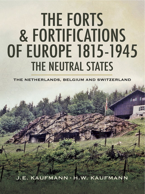 Title details for The Forts & Fortifications of Europe 1815- 1945 by J. E. Kaufmann - Available
